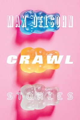 Crawl: Stories by Delsohn, Max