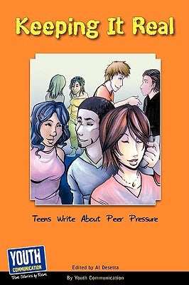 Keeping It Real: Teens Write about Peer Pressure by Longhine, Laura