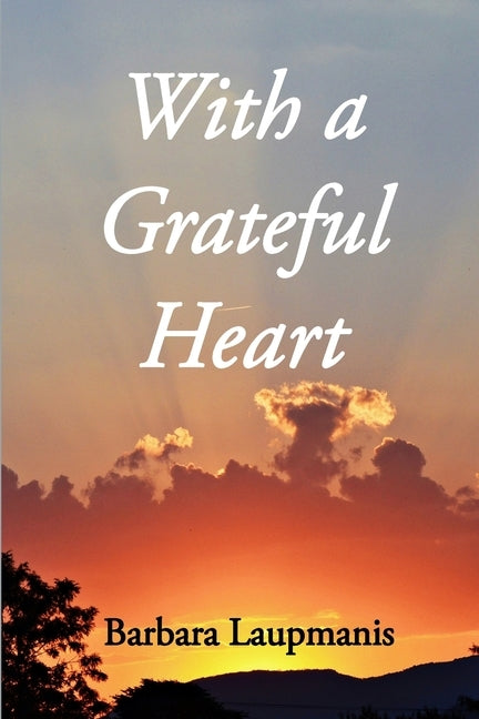 With a Grateful Heart by Laupmanis, Barbara