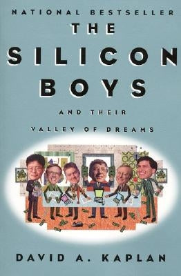 The Silicon Boys: And Their Valley of Dreams by Kaplan, David A.
