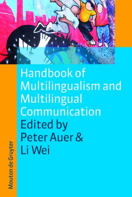 Handbook of Multilingualism and Multilingual Communication by Auer, Peter