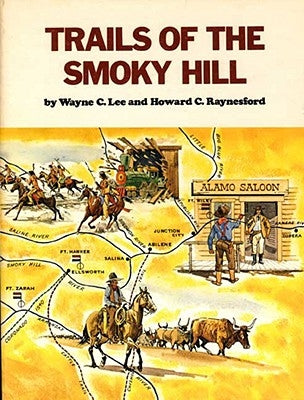 Trails of the Smoky Hill by Lee, Wayne C.
