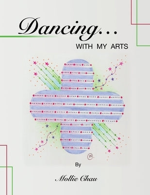 Dancing...With My Arts by Chau, Mollie