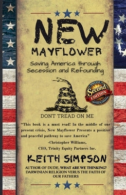 New Mayflower: Saving America Through Secession and Refounding by Simpson, Keith