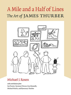 A Mile and a Half of Lines: The Art of James Thurber by Rosen, Michael J.