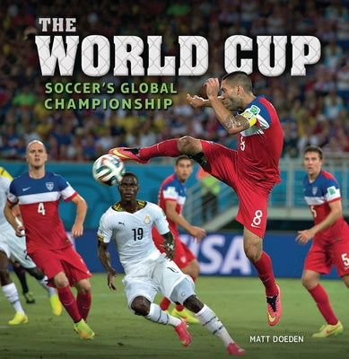 The World Cup: Soccer's Global Championship by Doeden, Matt