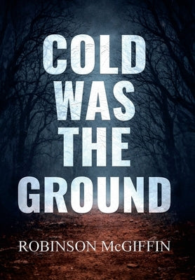Cold Was The Ground by McGiffin, Robinson