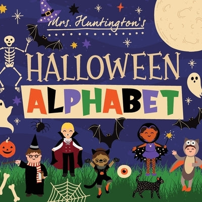 Halloween Alphabet: This Halloween What Will You Be? ABC Book for Toddlers & Kids by Mrs Huntington