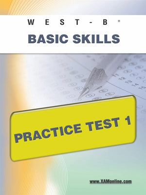 West-E Basic Skills Practice Test 1 by Wynne, Sharon A.