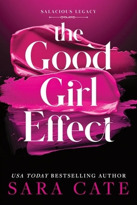 The Good Girl Effect (Standard Edition) by Cate, Sara