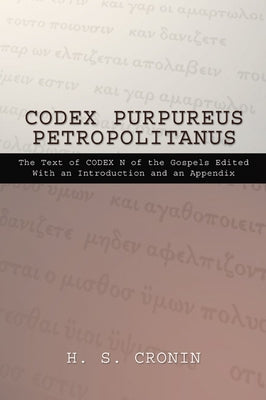 Codex Purpureus Petropolitanus by Cronin, H. S.