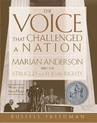 The Voice That Challenged a Nation: A Newbery Honor Award Winner by Freedman, Russell