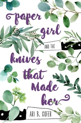 Paper Girl and the Knives That Made Her by Cofer, Ari B.