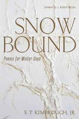 Snowbound: Poems for Winter Days by Kimbrough, S. T.