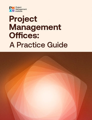 Project Management Offices: A Practice Guide by Pmi, Project Management Institute