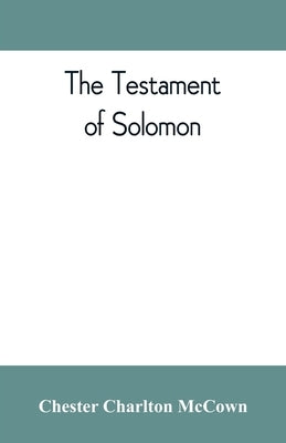 The Testament of Solomon, edited from manuscripts at Mount Athos, Bologna, Holkham Hall, Jerusalem, London, Milan, Paris and Vienna by Charlton McCown, Chester