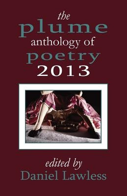 The Plume Anthology of Poetry 2013 by Lawless, Daniel