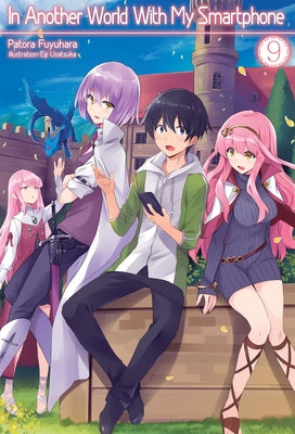 In Another World with My Smartphone: Volume 9 (Light Novel): Volume 9 by Fuyuhara, Patora