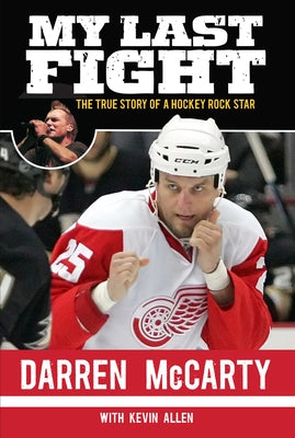 My Last Fight: The True Story of a Hockey Rock Star by McCarty, Darren