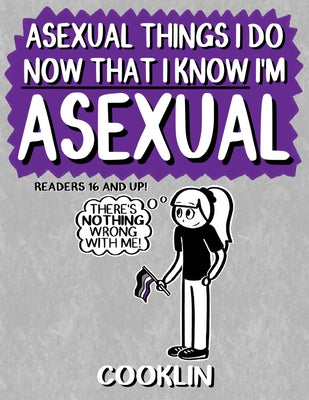 Asexual Things I Do Now That I Know I'm Asexual by Cooklin