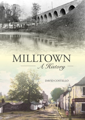 Milltown: An Illustrated History by Costello, David