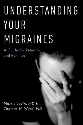 Understanding Your Migraines P by Levin, Morris