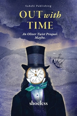 Out With Time: An Oliver Twist Prequel. Maybe. by Shoeless