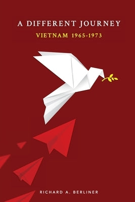 A Different Journey Vietnam: 1965-1973 by Berliner, Richard A.