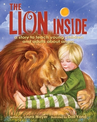 The Lion Inside: A Story to Teach Young Children and Adults about Anger by Mayer, Laura