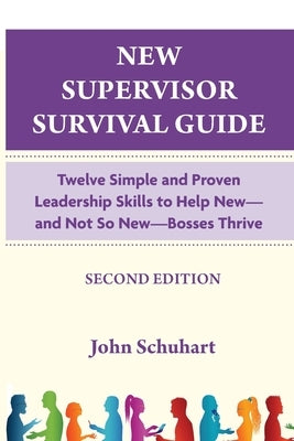 New Supervisor Survival Guide by Schuhart, John