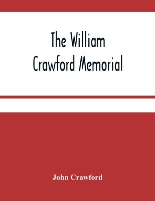 The William Crawford Memorial by Crawford, John
