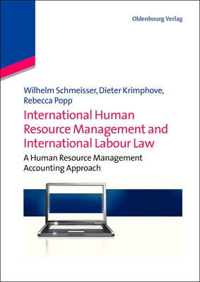 International Human Resource Management and International Labour Law: A Human Resource Management Accounting Approach by Schmeisser, Wilhelm