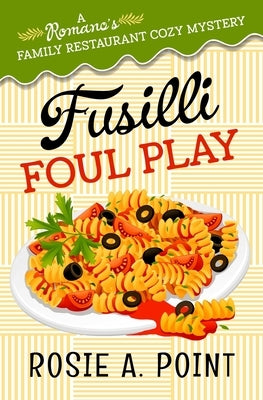 Fusilli Foul Play: A Culinary Cozy Mystery by Point, Rosie A.