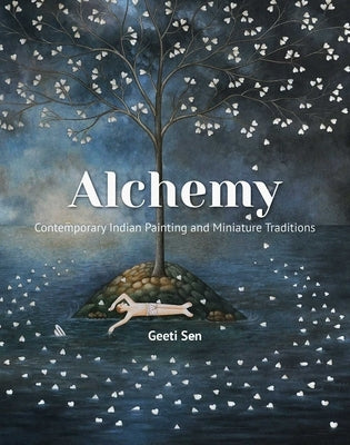 Alchemy: Contemporary Indian Painting and Miniature Traditions by Sen, Geeti