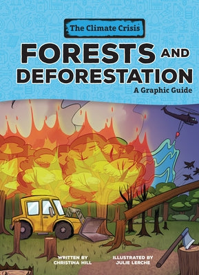 Forests and Deforestation: A Graphic Guide by Hill, Christina