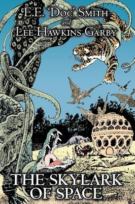 The Skylark of Space by E. E. 'Doc' Smith, Science Fiction, Adventure, Space Opera by Smith, E. E. 'Doc'