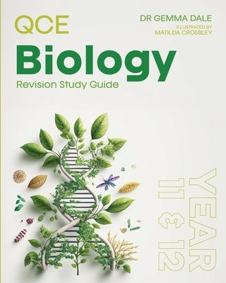 QCE Biology: Revision Study Guide by Dale, Gemma
