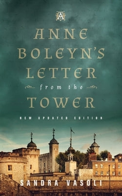 Anne Boleyn's Letter from the Tower: New Updated Edition by Vasoli, Sandra