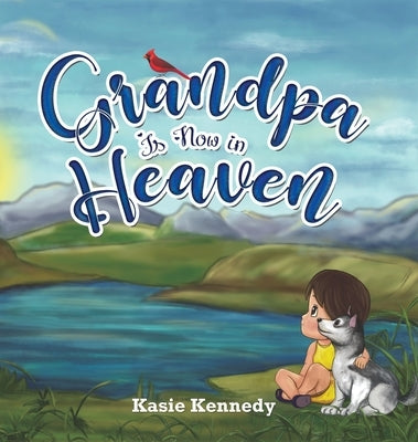Grandpa Is Now in Heaven by Kennedy, Kasie