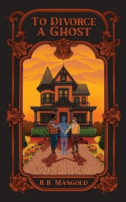 To Divorce A Ghost by Mangold, R. R.