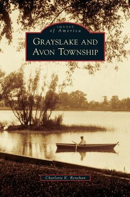 Grayslake and Avon Township by Renehan, Charlotte K.