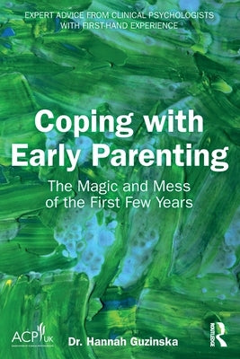 Coping with Early Parenting: The Magic and Mess of the First Few Years by Guzinska, Hannah