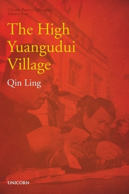 The High Yuangudui Village: Poverty Alleviation Series Volume Two by Qin, Ling