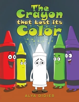 The Crayon that Lost its Color by Didier, Alya