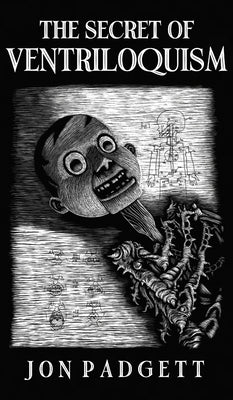 The Secret of Ventriloquism: Expanded Edition by Padgett, Jon