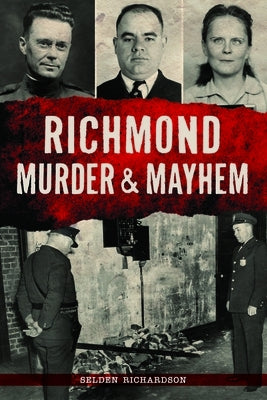 Richmond Murder & Mayhem by Richardson, Selden