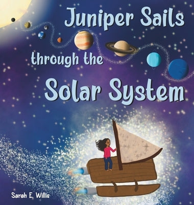 Juniper Sails Through the Solar System by Willis, Sarah E.
