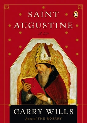 Saint Augustine: A Life by Wills, Garry
