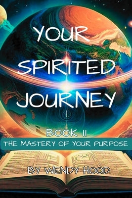 Your Spirited Journey II by Hood, Wendy