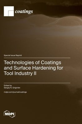 Technologies of Coatings and Surface Hardening for Tool Industry II by Grigoriev, Sergey N.